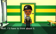 The Mii decides to think about it.