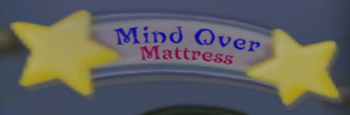 Mind Over Mattress