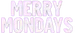Merry Mondays