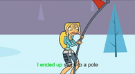 "I ended up stuck to a pole!"