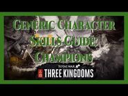 Total War- Three Kingdoms - The Generic Character Skills Guide- Champions