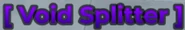 VoidSplitterTitle.png (29 KB)