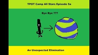 TPOT Camp All Stars Episode 5a:An Unexpected Elimination | TPOT Camp All Stars Wiki | Fandom