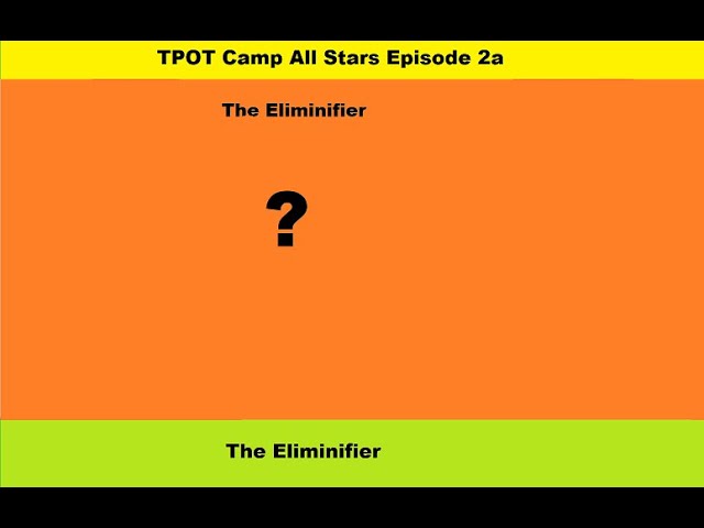 Tpot Camp All Stars Episode 2athe Eliminifier Tpot Camp All Stars Wiki Fandom 5381