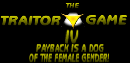 The Traitor Game IV: Payback Is A Dog Of The Female Gender! | Traitor