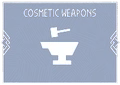 Cosmetic Weapons