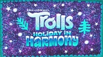 Trolls: Holiday in Harmony