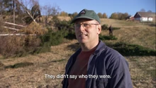 The local farmer being interviewed, noting that the  didn't say who they were.
