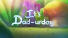 It'sDad-urdayTitleCard