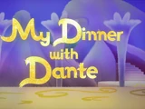 My Dinner with Dante