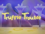Truffle Trouble