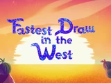 Fastest Draw in the West