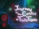 Journey to the Center of TrollsTopia