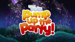 The title card of Trolls: Pump up the Party!