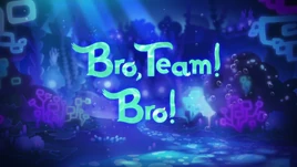 Bro,TeamBroTitleCard