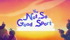TheNotSoGoodSportTitleCard