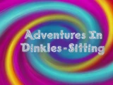 Adventures In Dinkles-Sitting