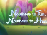 Nowhere to Fun, Nowhere to Hide