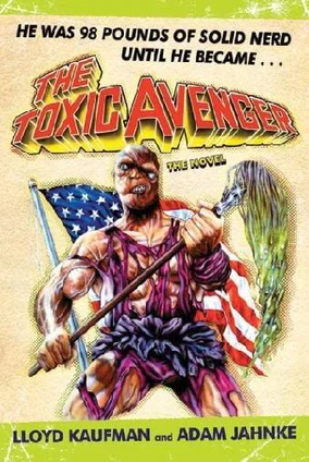 The Toxic Avenger: The Novel | Tromaville Wiki | Fandom