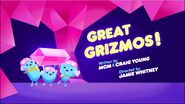 Season 1, episode 6 "Great Grizmos!"