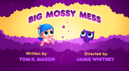 Season 2, episode 10 "Big Mossy Mess"