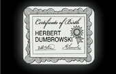 The Chief's (Herbert Dumbrowski's) birth certificate.