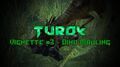 Turok - Vignette 3 - Dino Mauling