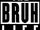 The Bruh Life