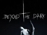 Beyond the Dark