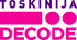 Decode Toskinija (2014-.n.v.)