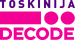Decode Toskinija (2014-.n.v.)