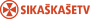 Sikas̄kas̄e TV (2018-.n.v.)