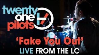 Twenty_one_pilots-_Live_from_The_LC_"Fake_You_Out"