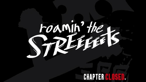 Roamin the streets closed
