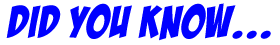 DidYouKnow.png