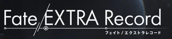 Fate/EXTRA Record | TYPE-MOON Wiki | Fandom