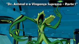 Dr. Animal e a Vingança Suprema - Parte 1