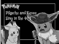 Pikachu & Eevee Sing the 40's
