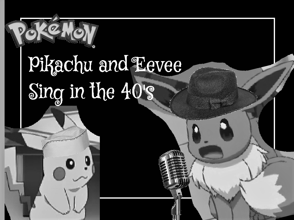 Pikachu Eevee Sing The 40 S Pokemon Fan Fiction Wiki Fandom
