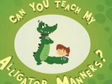 Can You Teach My Alligator Manners