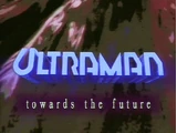Ultraman: Towards the Future