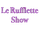 Le Rufflette Show
