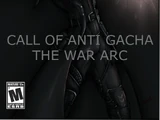 Call of Anti Gacha: The War Arc