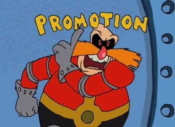 Robotnik discovers a PROMOTION!!!