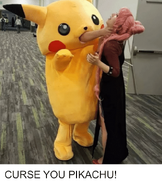 Curse you Pikachu!