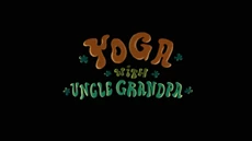 Yoga with Uncle Grandpa