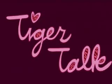 Tiger Talk
