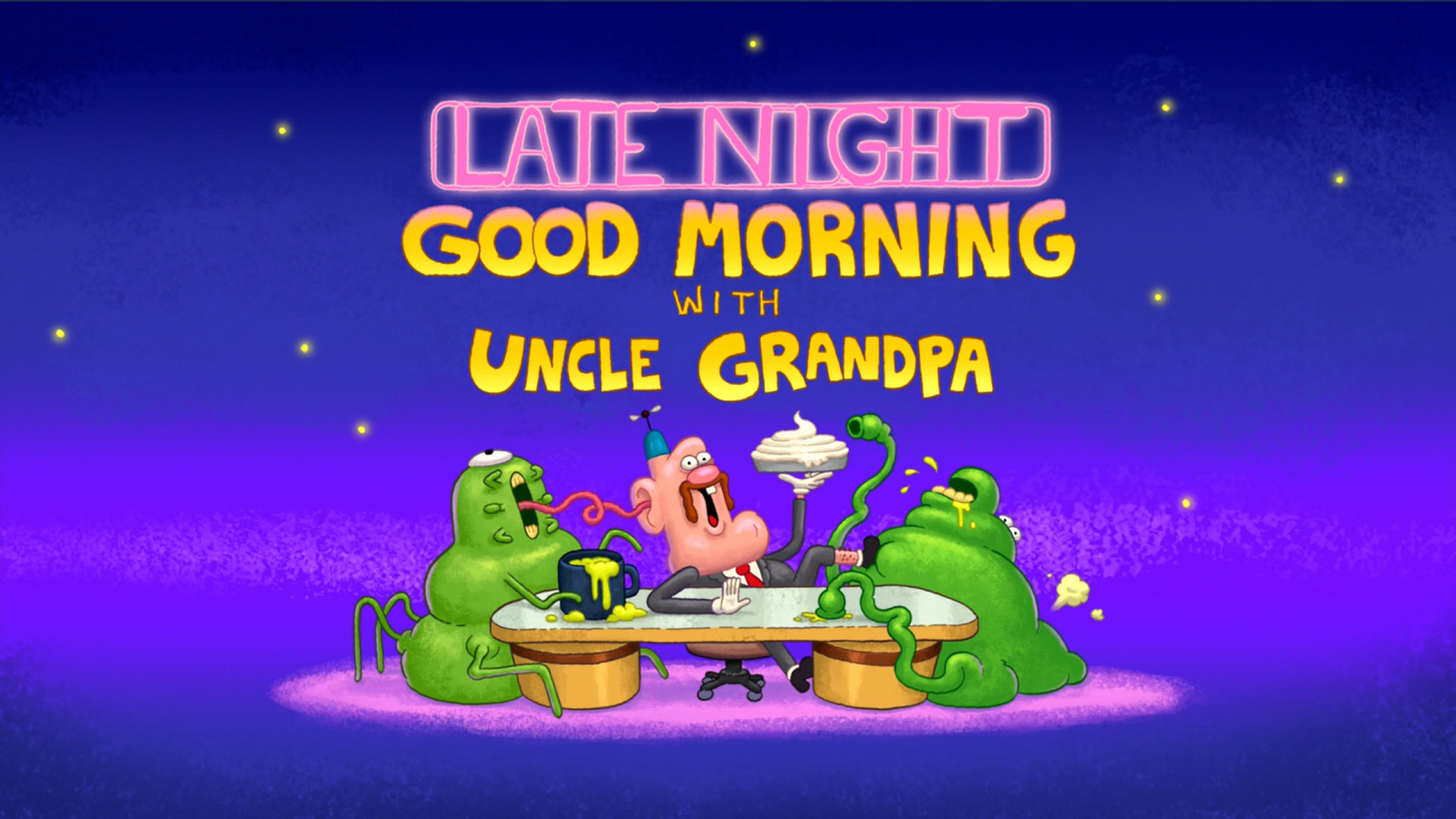 Download Late Night Good Morning With Uncle Grandpa Uncle Grandpa Wiki Fandom