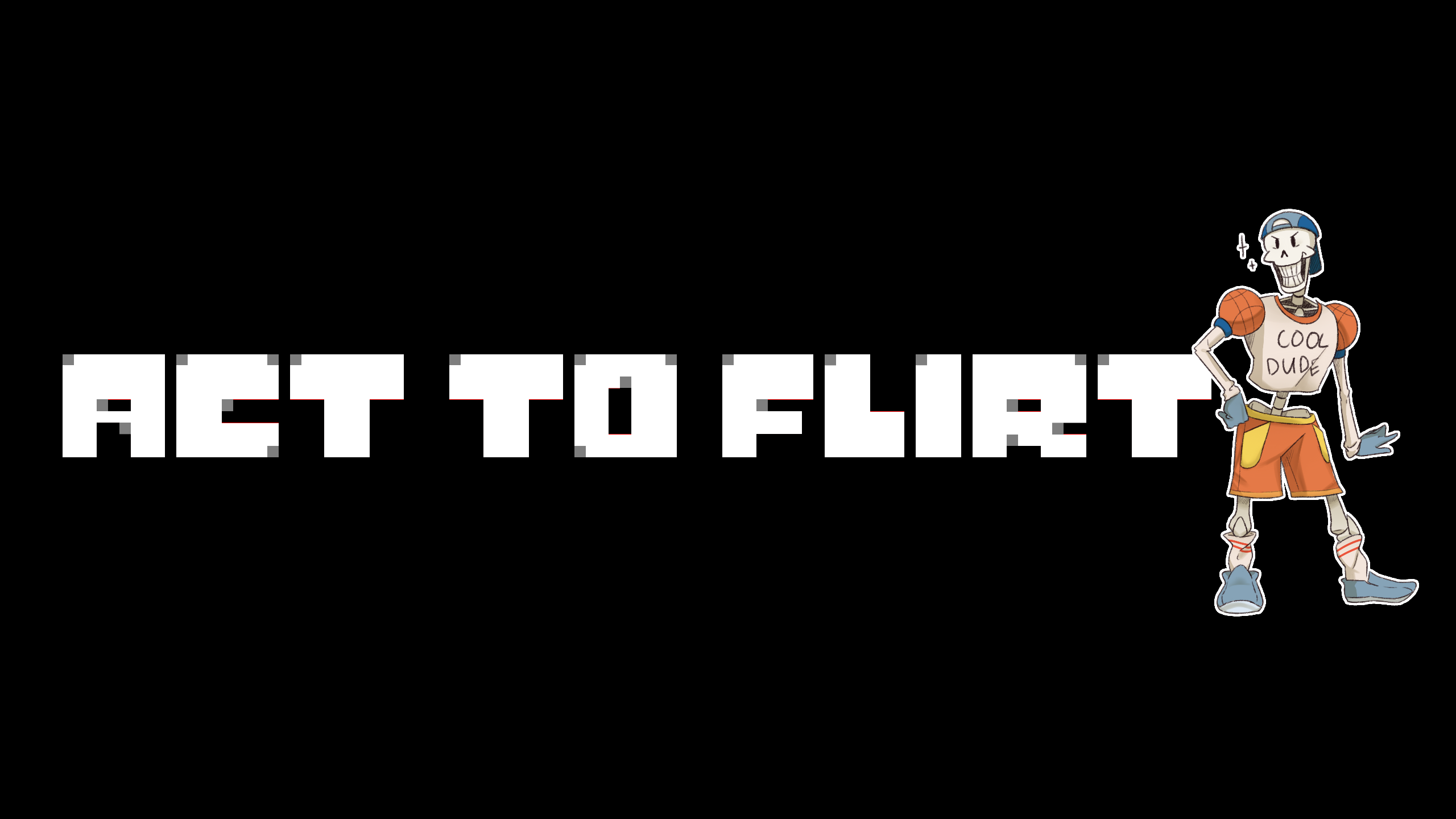 Act to Flirt | Undertale AU Вики | Fandom