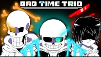Bad Time Trio Undertale Au Wiki Fandom Bad Time Trio Undertale Au Wiki Fandom